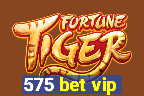 575 bet vip